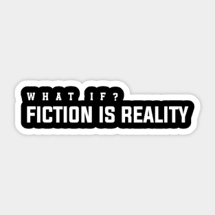 Fiction Is Reality Sticker